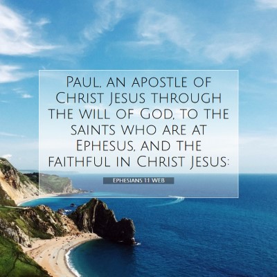 Picture 07 - Ephesians 1:1 WEB - Paul, an apostle of Christ Jesus through the will - Bible Verse Picture