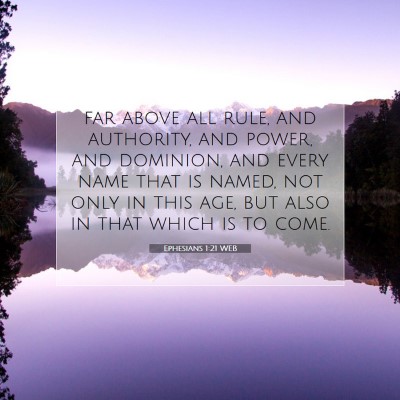 Picture 07 - Ephesians 1:21 WEB - far above all rule, and authority, and power, and - Bible Verse Picture