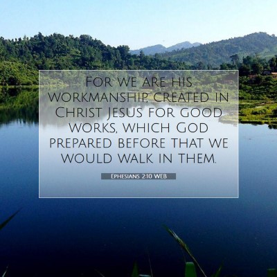 Picture 07 - Ephesians 2:10 WEB - For we are his workmanship, created in Christ - Bible Verse Picture