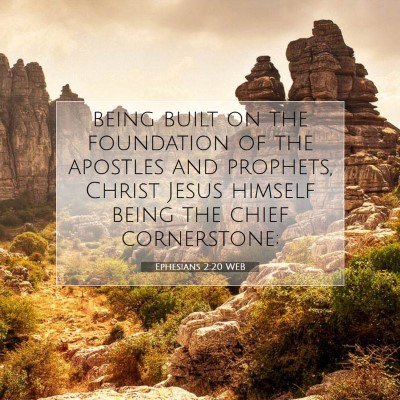Picture 07 - Ephesians 2:20 WEB - being built on the foundation of the apostles and - Bible Verse Picture