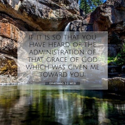 Picture 07 - Ephesians 3:2 WEB - if it is so that you have heard of the - Bible Verse Picture