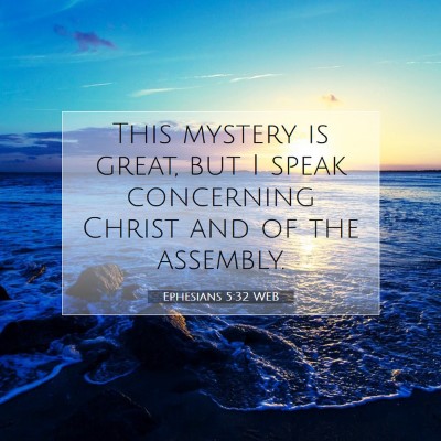 Picture 07 - Ephesians 5:32 WEB - This mystery is great, but I speak concerning - Bible Verse Picture