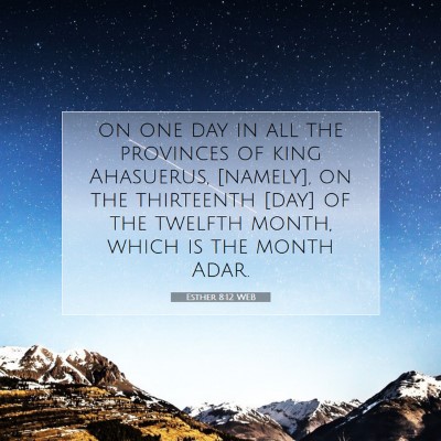 Picture 07 - Esther 8:12 WEB - on one day in all the provinces of king - Bible Verse Picture