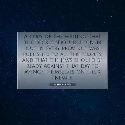 Picture 07 - Esther 8:13 WEB - A copy of the writing, that the decree should be - Bible Verse Picture