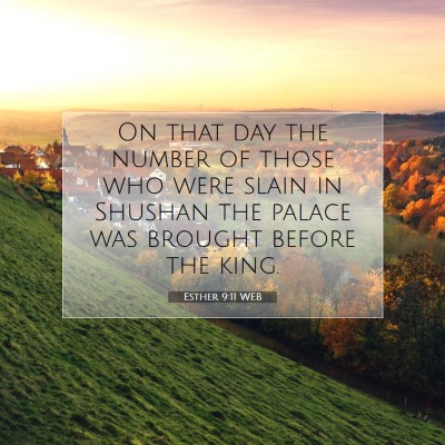 Picture 07 - Esther 9:11 WEB - On that day the number of those who were slain in - Bible Verse Picture