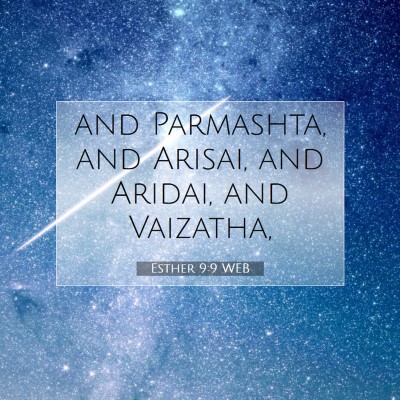 Picture 07 - Esther 9:9 WEB - and Parmashta, and Arisai, and Aridai, and - Bible Verse Picture