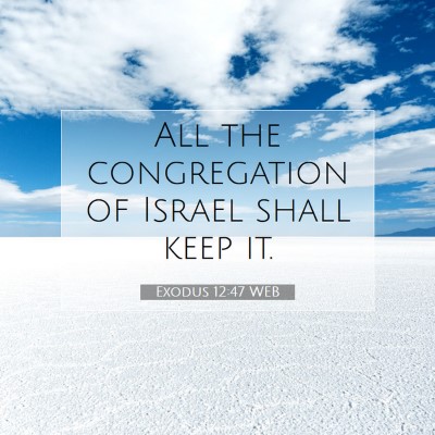 Picture 07 - Exodus 12:47 WEB - All the congregation of Israel shall keep - Bible Verse Picture