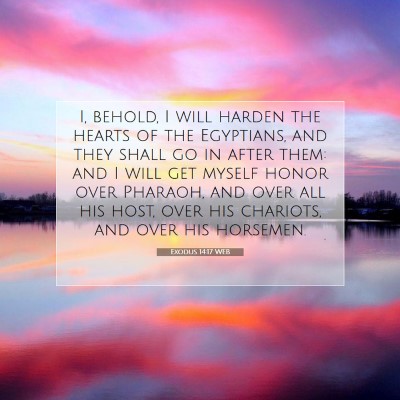 Picture 07 - Exodus 14:17 WEB - I, behold, I will harden the hearts of the - Bible Verse Picture