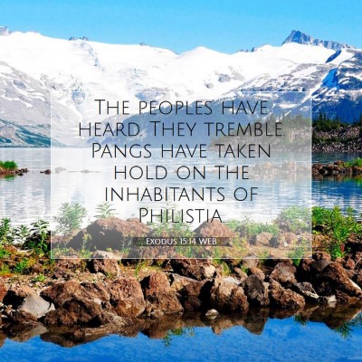 Picture 07 - Exodus 15:14 WEB - The peoples have heard. They tremble. Pangs have - Bible Verse Picture