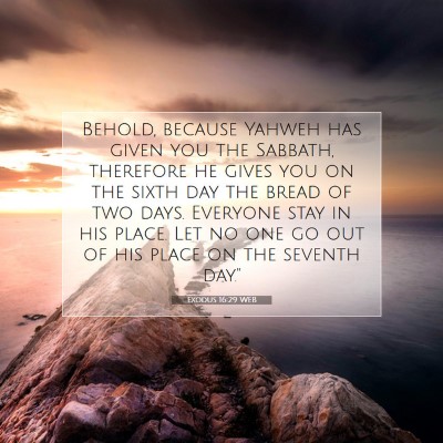 Picture 07 - Exodus 16:29 WEB - Behold, because Yahweh has given you the Sabbath, - Bible Verse Picture