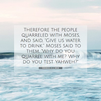 Picture 07 - Exodus 17:2 WEB - Therefore the people quarreled with Moses, and - Bible Verse Picture