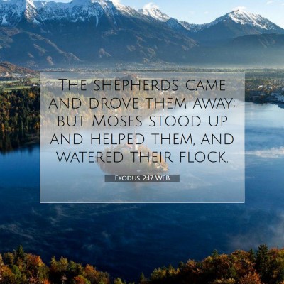 Picture 07 - Exodus 2:17 WEB - The shepherds came and drove them away; but Moses - Bible Verse Picture
