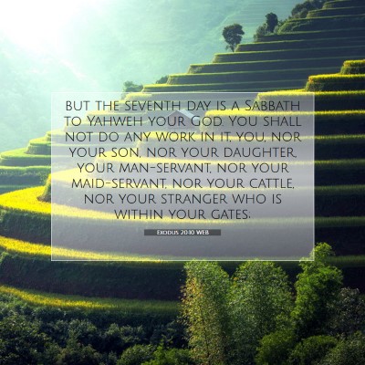 Picture 07 - Exodus 20:10 WEB - but the seventh day is a Sabbath to Yahweh your - Bible Verse Picture