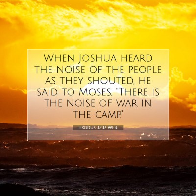 Picture 07 - Exodus 32:17 WEB - When Joshua heard the noise of the people as they - Bible Verse Picture