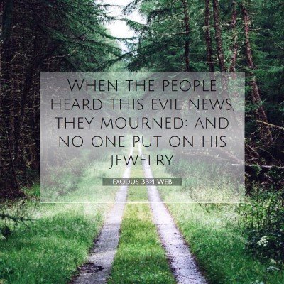 Picture 07 - Exodus 33:4 WEB - When the people heard this evil news, they - Bible Verse Picture