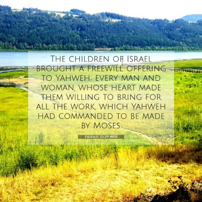 Picture 07 - Exodus 35:29 WEB - The children of Israel brought a freewill - Bible Verse Picture