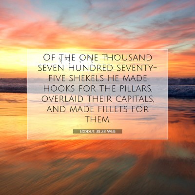 Picture 07 - Exodus 38:28 WEB - Of the one thousand seven hundred seventy-five - Bible Verse Picture