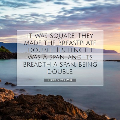 Picture 07 - Exodus 39:9 WEB - It was square. They made the breastplate double. - Bible Verse Picture