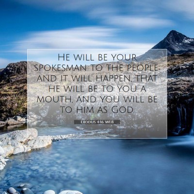 Picture 07 - Exodus 4:16 WEB - He will be your spokesman to the people; and it - Bible Verse Picture
