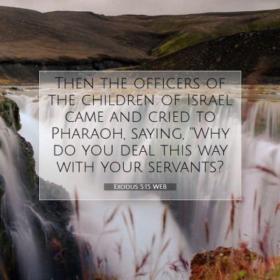 Picture 07 - Exodus 5:15 WEB - Then the officers of the children of Israel came - Bible Verse Picture