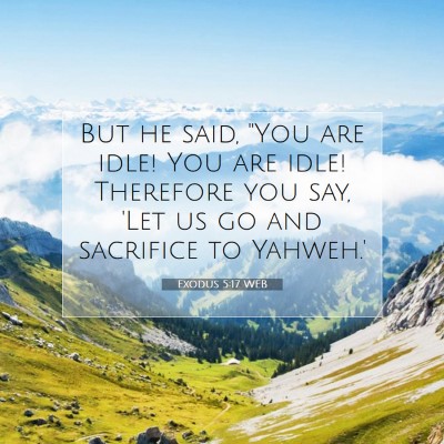 Picture 07 - Exodus 5:17 WEB - But he said, 