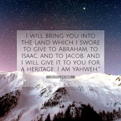 Picture 07 - Exodus 6:8 WEB - I will bring you into the land which I swore to - Bible Verse Picture