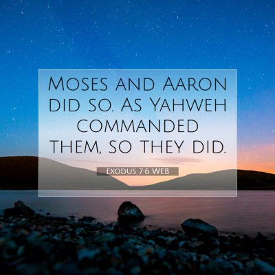 Picture 07 - Exodus 7:6 WEB - Moses and Aaron did so. As Yahweh commanded them, - Bible Verse Picture