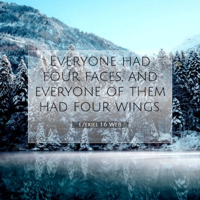 Picture 07 - Ezekiel 1:6 WEB - Everyone had four faces, and everyone of them had - Bible Verse Picture
