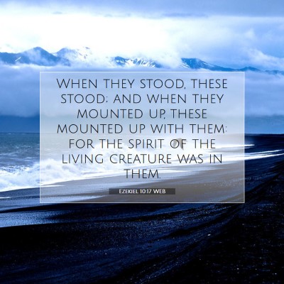 Picture 07 - Ezekiel 10:17 WEB - When they stood, these stood; and when they - Bible Verse Picture