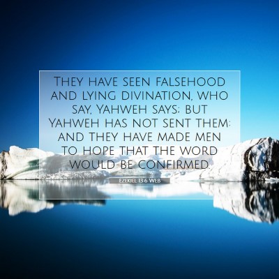 Picture 07 - Ezekiel 13:6 WEB - They have seen falsehood and lying divination, - Bible Verse Picture