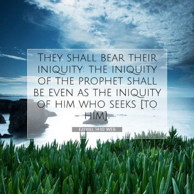 Picture 07 - Ezekiel 14:10 WEB - They shall bear their iniquity: the iniquity of - Bible Verse Picture