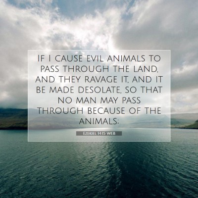 Picture 07 - Ezekiel 14:15 WEB - If I cause evil animals to pass through the land, - Bible Verse Picture