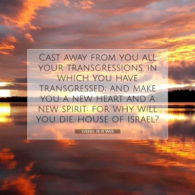 Picture 07 - Ezekiel 18:31 WEB - Cast away from you all your transgressions, in - Bible Verse Picture