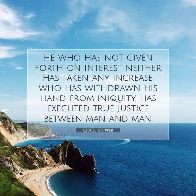 Picture 07 - Ezekiel 18:8 WEB - he who has not given forth on interest, neither - Bible Verse Picture