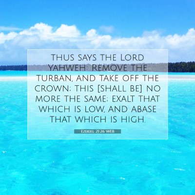 Picture 07 - Ezekiel 21:26 WEB - thus says the Lord Yahweh: Remove the turban, and - Bible Verse Picture
