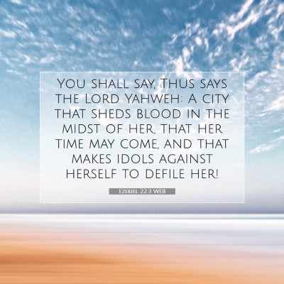 Picture 07 - Ezekiel 22:3 WEB - You shall say, Thus says the Lord Yahweh: A city - Bible Verse Picture