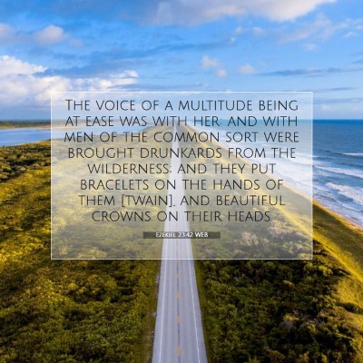 Picture 07 - Ezekiel 23:42 WEB - The voice of a multitude being at ease was with - Bible Verse Picture