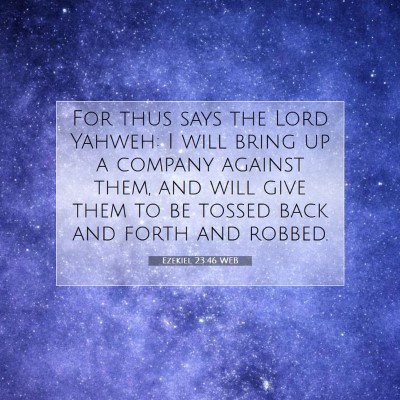 Picture 07 - Ezekiel 23:46 WEB - For thus says the Lord Yahweh: I will bring up a - Bible Verse Picture