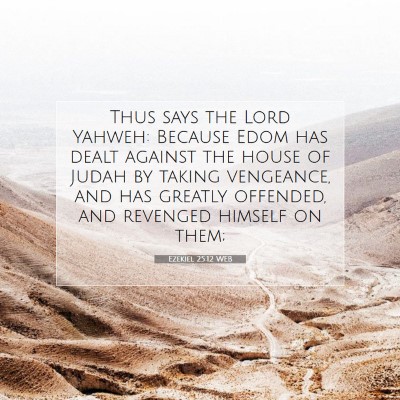 Picture 07 - Ezekiel 25:12 WEB - Thus says the Lord Yahweh: Because Edom has dealt - Bible Verse Picture
