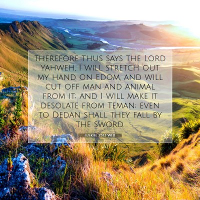 Picture 07 - Ezekiel 25:13 WEB - therefore thus says the Lord Yahweh, I will - Bible Verse Picture