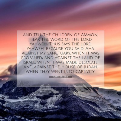 Picture 07 - Ezekiel 25:3 WEB - and tell the children of Ammon, Hear the word of - Bible Verse Picture