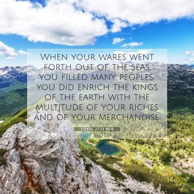 Picture 07 - Ezekiel 27:33 WEB - When your wares went forth out of the seas, you - Bible Verse Picture