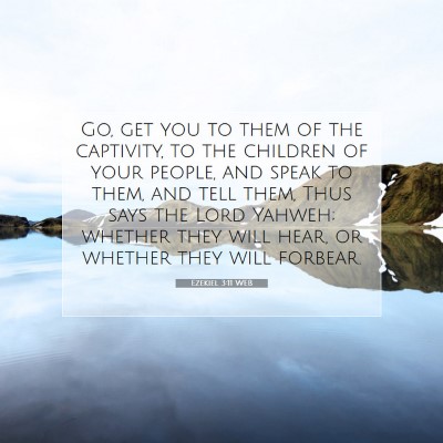 Picture 07 - Ezekiel 3:11 WEB - Go, get you to them of the captivity, to the - Bible Verse Picture