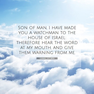 Picture 07 - Ezekiel 3:17 WEB - Son of man, I have made you a watchman to the - Bible Verse Picture