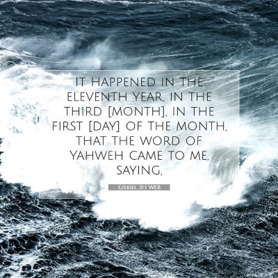 Picture 07 - Ezekiel 31:1 WEB - It happened in the eleventh year, in the third - Bible Verse Picture