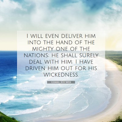 Picture 07 - Ezekiel 31:11 WEB - I will even deliver him into the hand of the - Bible Verse Picture