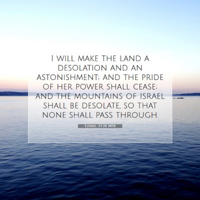 Picture 07 - Ezekiel 33:28 WEB - I will make the land a desolation and an - Bible Verse Picture