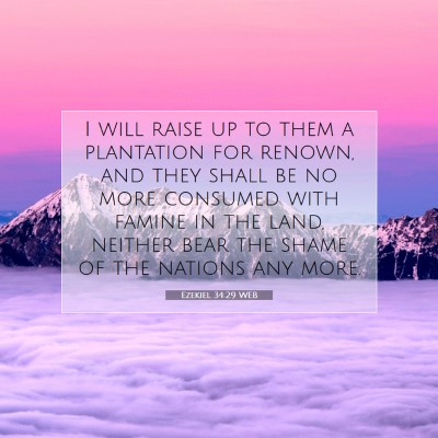 Picture 07 - Ezekiel 34:29 WEB - I will raise up to them a plantation for renown, - Bible Verse Picture