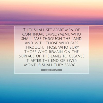 Picture 07 - Ezekiel 39:14 WEB - They shall set apart men of continual employment, - Bible Verse Picture