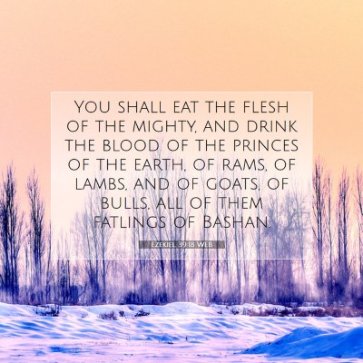 Picture 07 - Ezekiel 39:18 WEB - You shall eat the flesh of the mighty, and drink - Bible Verse Picture